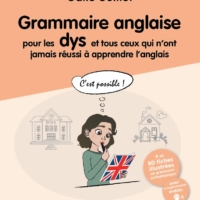 Grammaire anglaise pour les Dys et tous ceux qui n’y arrivent pas
