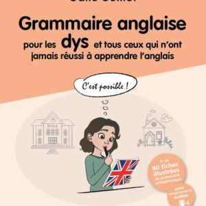 Grammaire anglaise pour les Dys et tous ceux qui n'y arrivent pas