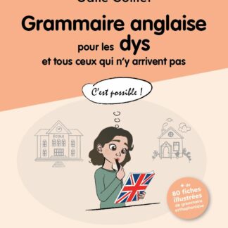 Grammaire anglaise pour les Dys et tous ceux qui n'y arrivent pas